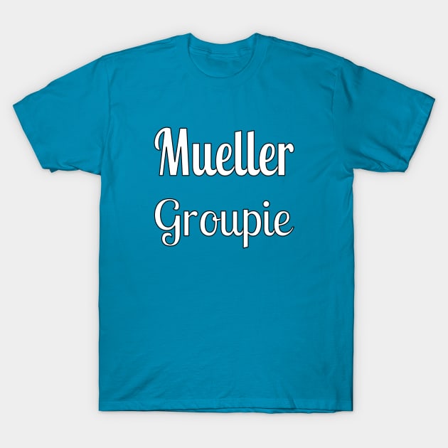 Mueller Groupie T-Shirt by Jan4insight TeeStore